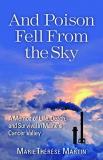 Marie Th?r?se Martin And Poison Fell From The Sky A Memoir Of Life Death And Survival In Maine's 
