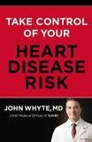 John Whyte Md Mph Take Control Of Your Heart Disease Risk 