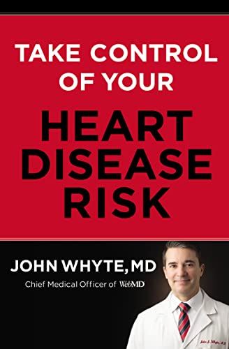 John Whyte Md Mph Take Control Of Your Heart Disease Risk 