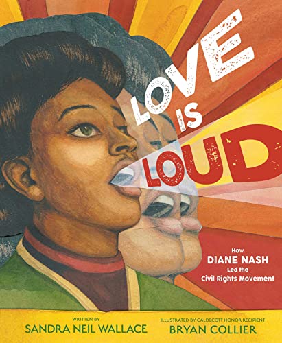 Sandra Neil Wallace/Love Is Loud@ How Diane Nash Led the Civil Rights Movement