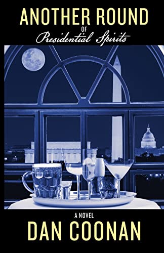 Dan Coonan Another Round Of Presidential Spirits 