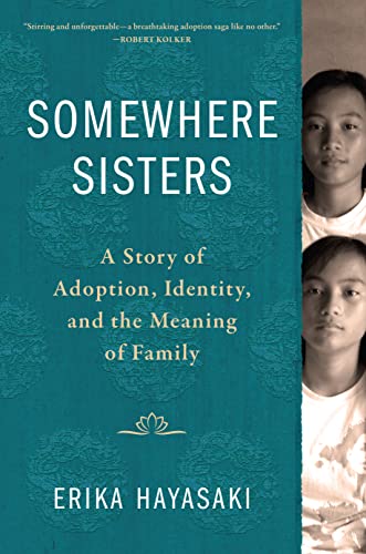 Erika Hayasaki/Somewhere Sisters@ A Story of Adoption, Identity, and the Meaning of