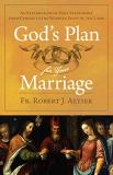 Robert J. Altier God's Plan For Your Marriage An Exploration Of Holy Matrimony From Genesis To 