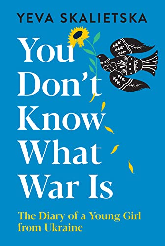 Yeva Skalietska/You Don't Know What War Is@The Diary of a Young Girl from Ukraine