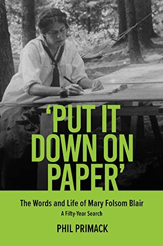 Phil Primack 'put It Down On Paper' The Words And Life Of Mary Folsom Blair A Fifty 