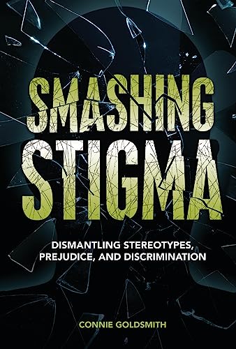 Connie Goldsmith/Smashing Stigma@ Dismantling Stereotypes, Prejudice, and Discrimin