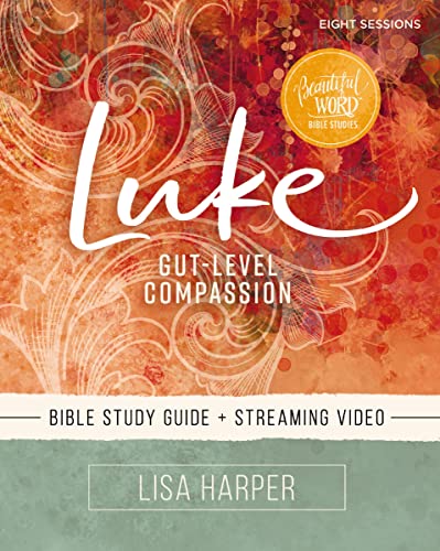 Lisa Harper Luke Bible Study Guide Plus Streaming Video Gut Level Compassion 