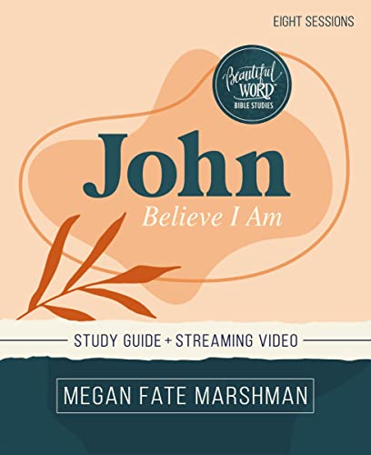 Megan Fate Marshman John Study Guide Plus Streaming Video Believe I Am 