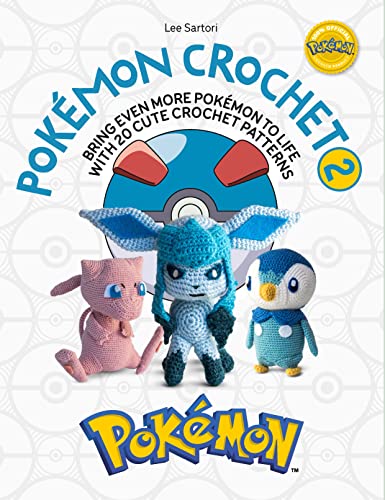 Lee Sartori Pok?mon Crochet Vol 2 Bring Even More Pok?mon To Life With 20 Cute Croc 