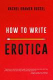 Rachel Kramer Bussel How To Write Erotica 