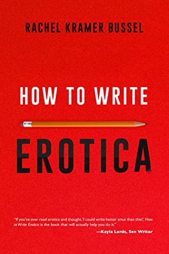 Rachel Kramer Bussel How To Write Erotica 