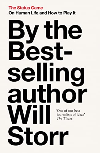 Will Storr The Status Game On Human Life And How To Play It 