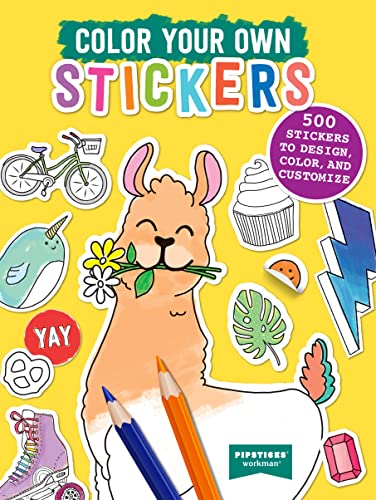 Pipsticks(r)+Workman(r)/Color Your Own Stickers@ 500 Stickers to Design, Color, and Customize