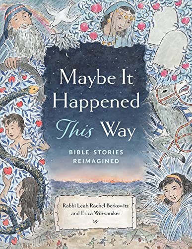 Leah Berkowitz Maybe It Happened This Way Torah Stories Reimagined 