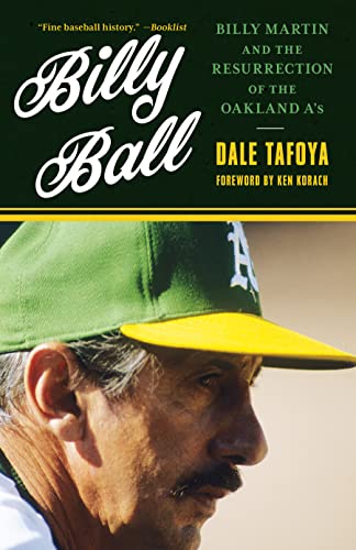 Dale Tafoya Billy Ball Billy Martin And The Resurrection Of The Oakland 