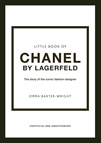 Emma Baxter Wright Little Book Of Chanel By Lagerfeld The Story Of The Iconic Fashion Designer 