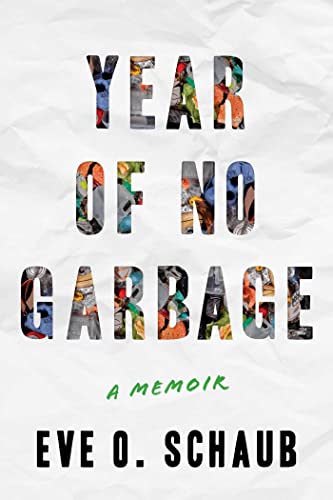 Eve O. Schaub/Year of No Garbage@ Recycling Lies, Plastic Problems, and One Woman's
