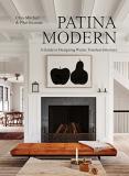 Chris Mitchell Patina Modern A Guide To Designing Warm Timeless Interiors 