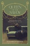 Elisabeth Kehoe Queen Of The Savoy The Extraordinary Life Of Helen D'oyly Carte 1852 