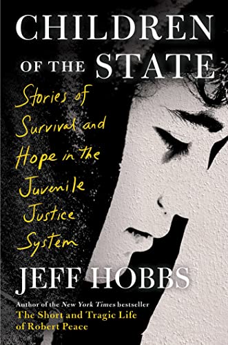 Jeff Hobbs/Children of the State@ Stories of Survival and Hope in the Juvenile Just