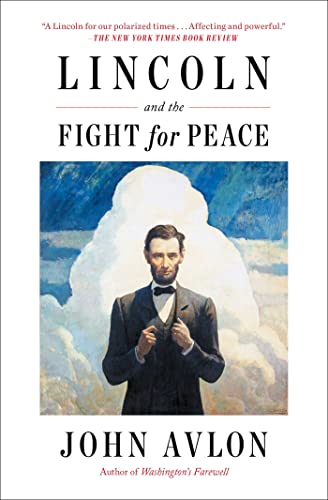 John Avlon Lincoln And The Fight For Peace 