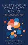 Jennifer Garvey Berger Unleash Your Complexity Genius Growing Your Inner Capacity To Lead 