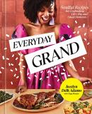 Jocelyn Delk Adams Everyday Grand Soulful Recipes For Celebrating Life's Big And Sm 