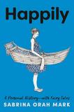 Sabrina Orah Mark Happily A Personal History With Fairy Tales 