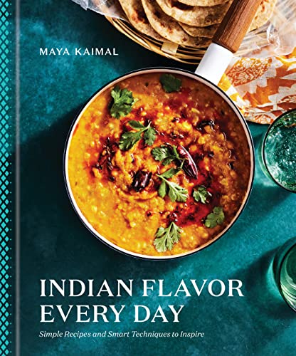 Maya Kaimal Indian Flavor Every Day Simple Recipes And Smart Techniques To Inspire A 