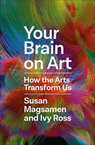 Susan Magsamen/Your Brain on Art@ How the Arts Transform Us