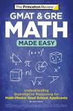 The Princeton Review Gmat & Gre Math Made Easy Understanding Quantitative Reasoning For Math Pho 