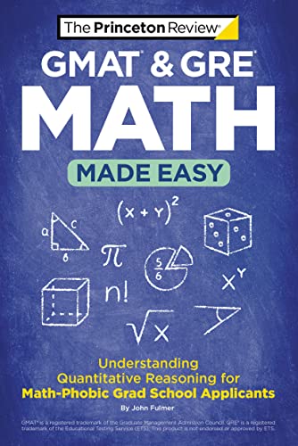 The Princeton Review Gmat & Gre Math Made Easy Understanding Quantitative Reasoning For Math Pho 