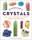 Rachel Hancock The Ultimate Guide To Crystals The Beginner's Guide To The Healing Energy Of 100 