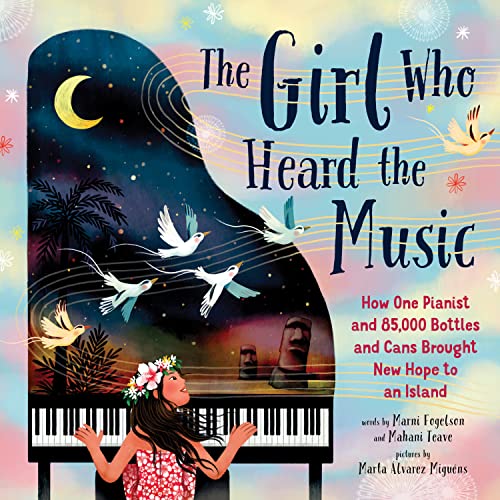 Mahani Teave The Girl Who Heard The Music How One Pianist And 85 000 Bottles And Cans Broug 