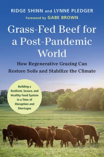 Ridge Shinn Grass Fed Beef For A Post Pandemic World How Regenerative Grazing Can Restore Soils And St 