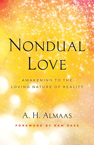 A. H. Almaas Nondual Love Awakening To The Loving Nature Of Reality 