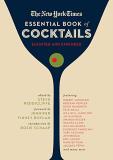 Steve Reddicliffe The New York Times Essential Book Of Cocktails (se Over 400 Classic Drink Recipes With Great Writing 