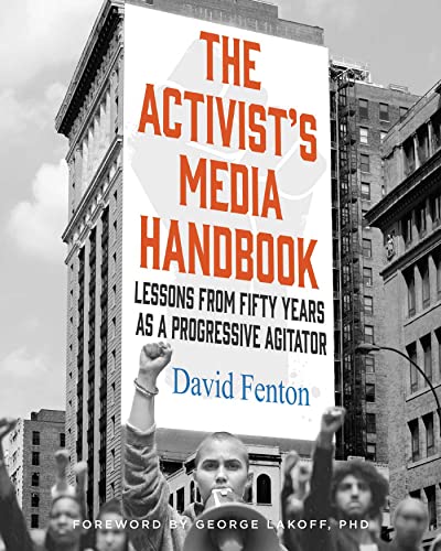 David Fenton The Activist's Media Handbook Lessons From Fifty Years As A Progressive Agitato 