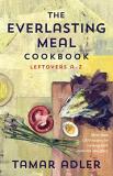 Tamar Adler The Everlasting Meal Cookbook Leftovers A Z 
