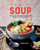 Hannah Miles A Bowl Of Soup Over 70 Delicious Recipes Including Toppings & Ac 