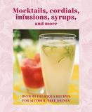 Ryland Peters & Small Mocktails Cordials Syrups Infusions And More Over 80 Delicious Recipes For Alcohol Free Drinks 