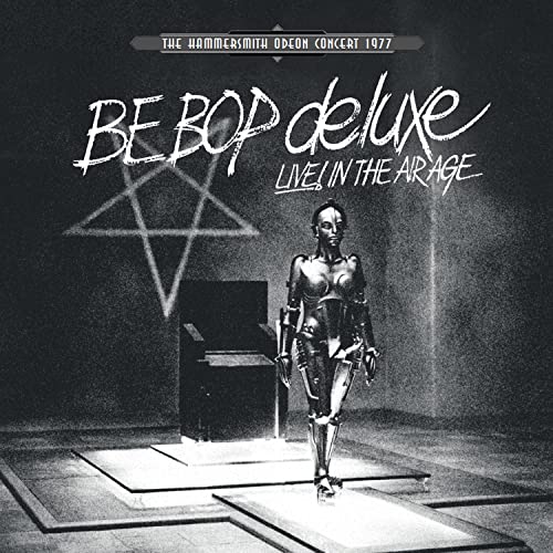 Be Bop Deluxe/Live In The Air Age: Hammersmi