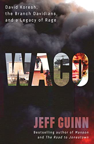 Jeff Guinn Waco David Koresh The Branch Davidians And A Legacy 