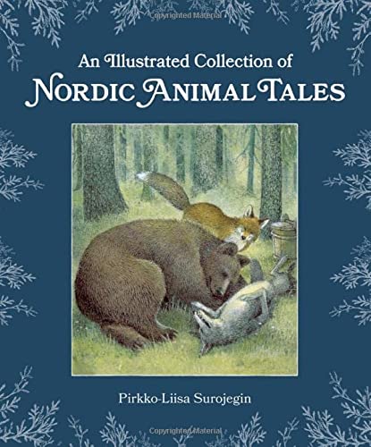 Pirkko Liisa Surojegin An Illustrated Collection Of Nordic Animal Tales 