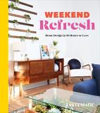 Tastemade Weekend Refresh Home Design In 48 Hours Or Less An Interior Desi 