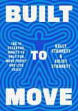Kelly Starrett Built To Move The Ten Essential Habits To Help You Move Freely 