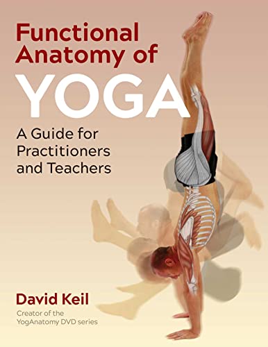 David Keil Functional Anatomy Of Yoga A Guide For Practitioners And Teachers 0002 Edition;edition New 