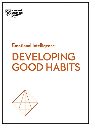 Developing Good Habits (hbr Emotional Intelligence 