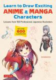 Sideranch Learn To Draw Exciting Anime & Manga Characters Lessons From 100 Professional Japanese Illustrato 