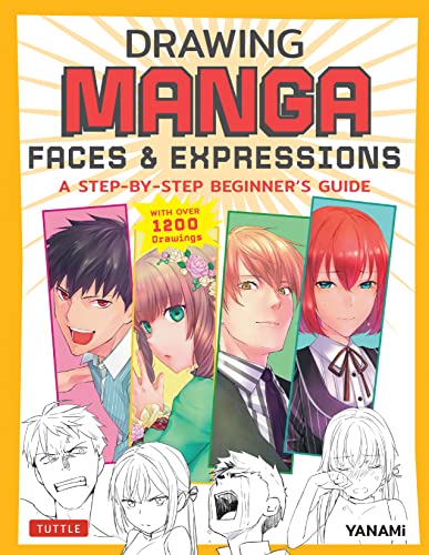 Yanami Drawing Manga Faces & Expressions A Step By Step Beginner's Guide (with Over 1 200 